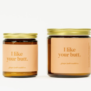 i like your butt • soy candle